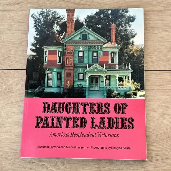 Daughters of Painted Ladies: America's Resplendent Victorians Pomada & Larsen - Picture 16 of 16